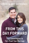 From This Day Forward : Five Commitments to Fail-Proof Your Marriage - eBook