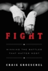 Fight : Winning the Battles That Matter Most - Book