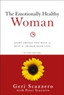 The Emotionally Healthy Woman : Eight Things You Have to Quit to Change Your Life - eBook