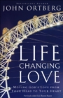 Life-Changing Love : Moving God's Love from Your Head to Your Heart - eBook