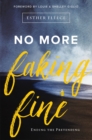 No More Faking Fine : Ending the Pretending - eBook