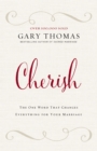 Cherish : The One Word That Changes Everything for Your Marriage - eBook