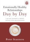 Emotionally Healthy Relationships Day by Day : A 40-Day Journey to Deeply Change Your Relationships - Book