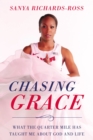 Chasing Grace : What the Quarter Mile Has Taught Me about God and Life - eBook