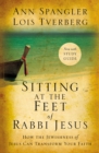 Sitting at the Feet of Rabbi Jesus : How the Jewishness of Jesus Can Transform Your Faith - eBook