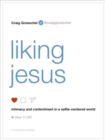 Liking Jesus : Intimacy and Contentment in a Selfie-Centered World - eBook