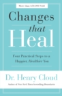 Changes That Heal : Four Practical Steps to a Happier, Healthier You - Book