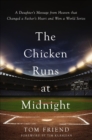 The Chicken Runs at Midnight : A Daughter's Message from Heaven that Changed a Father's Heart and Won a World Series - eBook