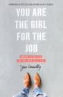 You Are the Girl for the Job : Daring to Believe the God Who Calls You - Book