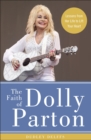 The Faith of Dolly Parton : Lessons from Her Life to Lift Your Heart - eBook