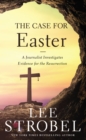 The Case for Easter : A Journalist Investigates Evidence for the Resurrection - Book