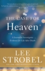 The Case for Heaven : A Journalist Investigates Evidence for Life After Death - Book