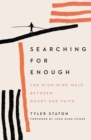 Searching for Enough : The High-Wire Walk Between Doubt and Faith - eBook