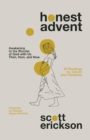 Honest Advent : Awakening to the Wonder of God-with-Us Then, Here, and Now - Book
