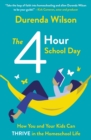 The Four-Hour School Day : How You and Your Kids Can Thrive in the Homeschool Life - eBook