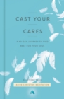 Cast Your Cares : A 40-Day Journey to Find Rest for Your Soul - eBook