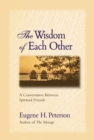 The Wisdom of Each Other : A Conversation Between Spiritual Friends - eBook