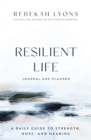 Resilient Life Journal and Planner : A Daily Guide to Strength, Hope, and Meaning - Book