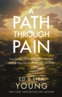 A Path through Pain : How Faith Deepens and Joy Grows through What You Would Never Choose - eBook