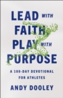 Lead with Faith, Play with Purpose : A 100-Day Devotional for Athletes - Book