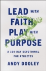 Lead with Faith, Play with Purpose : A 100-Day Devotional for Athletes - eBook