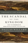 The Scandal of the Kingdom : How the Parables of Jesus Revolutionize Life with God - Book