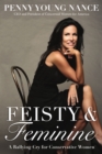 Feisty and   Feminine : A Rallying Cry for Conservative Women - Book