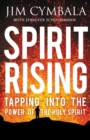 Spirit Rising : Tapping into the Power of the Holy Spirit - eBook