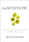 GrATTITUDE : Practicing Contagious Optimism for Positive Change - eBook