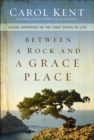 Between a Rock and a Grace Place : Divine Surprises in the Tight Spots of Life - eBook