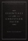 NIV, Essentials of the Christian Faith, New Testament : Knowing Jesus and Living the Christian Faith - eBook
