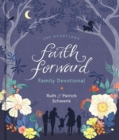 Faith Forward Family Devotional : 100 Devotions - eBook