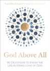 God Above All : 90 Devotions to Know the Life-Altering Love of God - Book