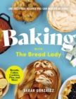 Baking with the Bread Lady : 100 Delicious Recipes You Can Master at Home - eBook
