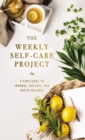 The Weekly Self-Care Project : A Challenge to Journal, Reflect, and Invite Balance - Book