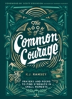 The Book of Common Courage : Prayers and Poems to Find Strength in Small Moments - Book