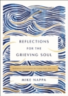 Reflections for the Grieving Soul : Meditations and Scripture for Finding Hope After Loss - eBook