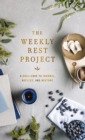 The Weekly Rest Project : A Challenge to Journal, Reflect, and Restore - Book