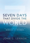 Seven Days That Divide the World : The Beginning According to Genesis and Science - eBook