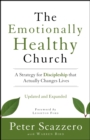 The Emotionally Healthy Church, Updated and Expanded Edition : A Strategy for Discipleship That Actually Changes Lives - eBook