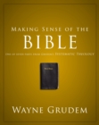 Making Sense of the Bible : One of Seven Parts from Grudem's Systematic Theology - eBook