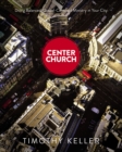 Center Church : Doing Balanced, Gospel-Centered Ministry in Your City - Book