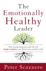 The Emotionally Healthy Leader : How Transforming Your Inner Life Will Deeply Transform Your Church, Team, and the World - Book