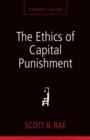 The Ethics of Capital Punishment : A Zondervan Digital Short - eBook