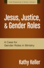 Jesus, Justice, and Gender Roles : A Case for Gender Roles in Ministry - eBook