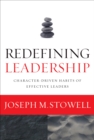 Redefining Leadership : Character-Driven Habits of Effective Leaders - eBook