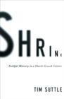 Shrink : Faithful Ministry in a Church-Growth Culture - eBook