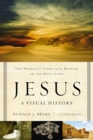Jesus, A Visual History : The Dramatic Story of the Messiah in the Holy Land - eBook