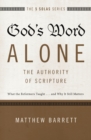 God's Word Alone---The Authority of Scripture : What the Reformers Taught...and Why It Still Matters - eBook
