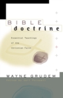 Bible Doctrine : Essential Teachings of the Christian Faith - eBook